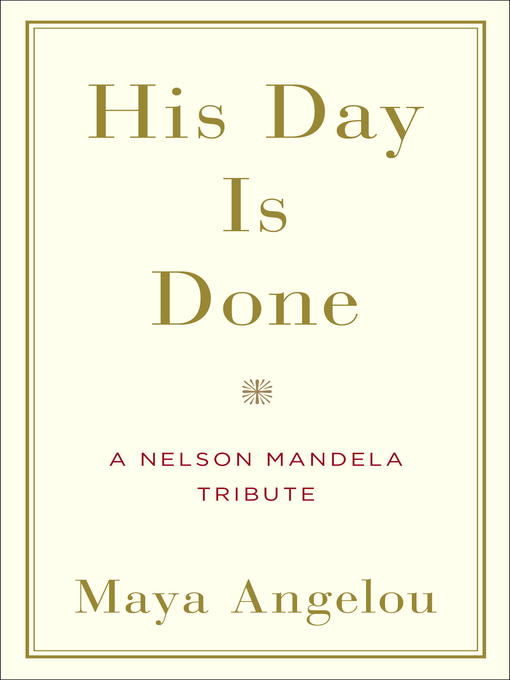 Title details for His Day Is Done by Maya Angelou - Available